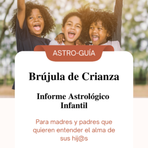 Informe Astrológico Infantil: Brújula de Crianza